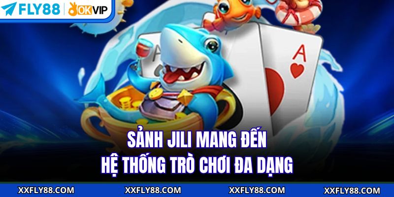 Sảnh JILI mang đến hệ thống trò chơi đa dạng