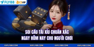 Soi Cầu Tài Xỉu Chuẩn Xác Ngay Hôm Nay Cho Người Chơi